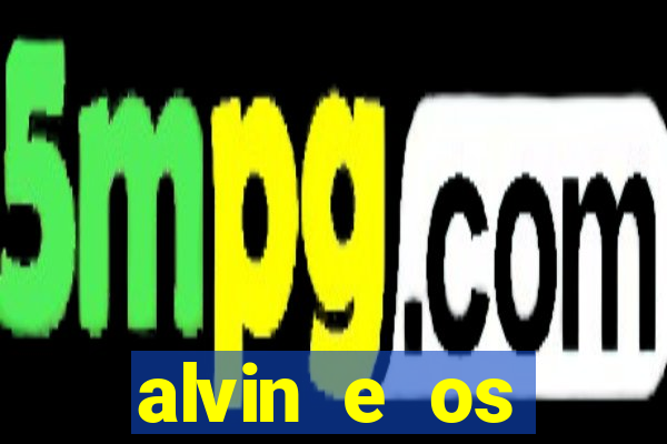 alvin e os esquilos 3 filme completo dublado